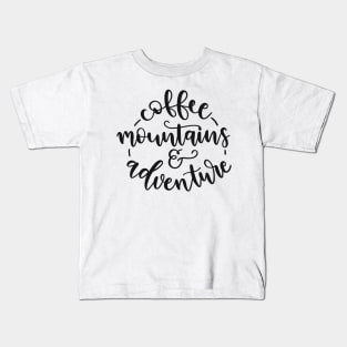 Coffee Mountains And Adventure Camping Shirt, Outdoors Shirt, Hiking Shirt, Adventure Shirt Kids T-Shirt